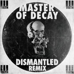 Master Of Decay (Dismantled Remix)