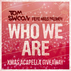 Tom Swoon feat. Miss Palmer - Who We Are (Acapella)