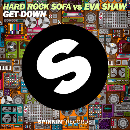 Hard Rock Sofa vs Eva Shaw - Get Down (Original Mix)