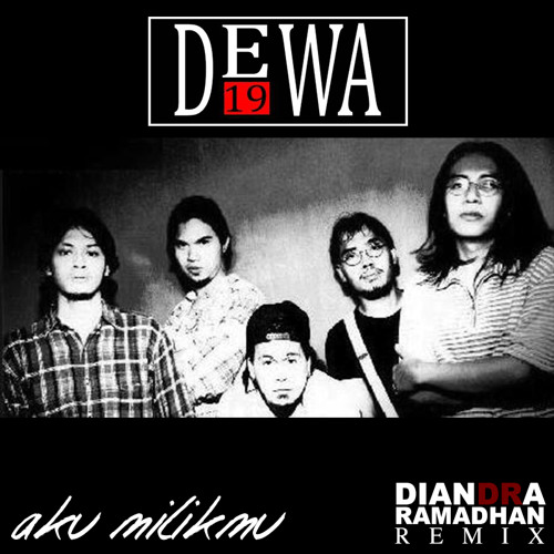Dewa 19 Aku Milikmu Diandra R Remix By Diandra Ramadhan On Soundcloud Hear The World S Sounds