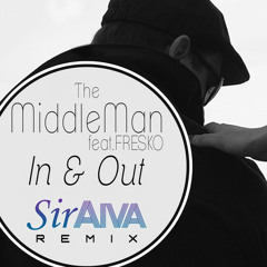 The MiddleMan - In & Out (feat. Fresko) (Siraiva Remix)