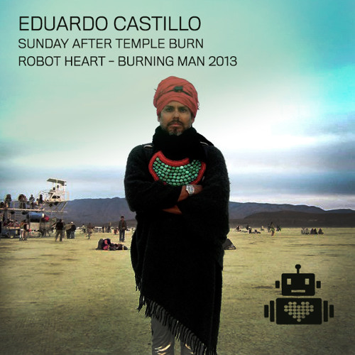 Eduardo Castillo - Robot Heart - Burning Man 2013