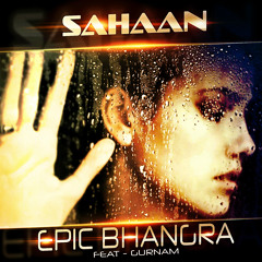 Sahaan - Gurnam Bhullar |  Epic Bhangra