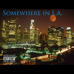 SOMEWHERE IN L.A.
