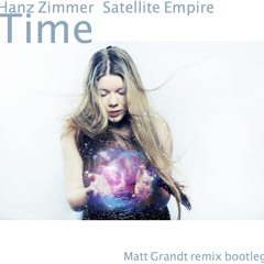 Hanz Zimmer & Satellite Empire - Time (Matt Grandt Remix bootleg)