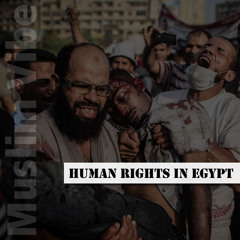 Muslim Vibe: Human Rights in Egypt