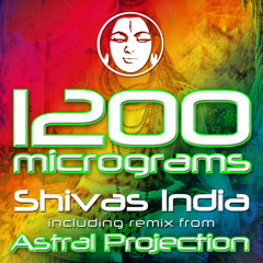 1200 Micrograms - Shiva's India (Astral Projection Remix)   2 Min Sample