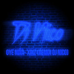 Oye Niña- Xriz (Dj Nico Simple Remix)