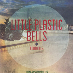 Little Plastic Bells- Lontalius