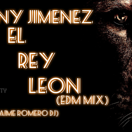 Danny Jimenez Dj - El Rey Leon (EDM Mix)(feat Jaime Romero Dj)(DESCARGA DIA 5 DICIEMBRE)