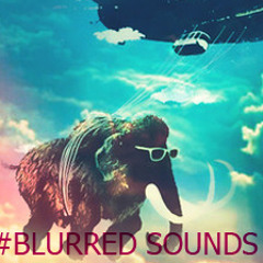 #BLURRED SOUND