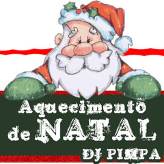 Aquecimento de NATAL 2013 - DJ Pimpa