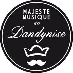 Majeste Musique#06 [Sa Majesté se Dandynise]