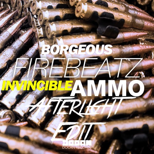 Borgeus Ft. Firebeatz - Invincible Ammo (Afterlight Edit)