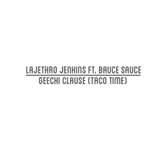 LaJethro Jenkins ft. Bauce Sauce "Geechi Clause (Taco Time)" (Produced by Indiana Rome)