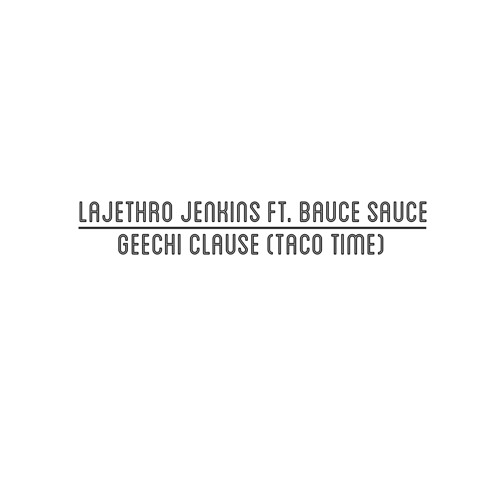 LaJethro Jenkins ft. Bauce Sauce "Geechi Clause (Taco Time)" (Produced by Indiana Rome)