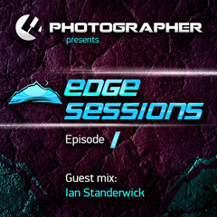 Photographer - Edge Sessions Episode 01 (with Ian Standerwick Guest Mix) 24.12.2013
