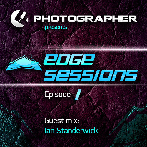 Photographer - Edge Sessions Episode 01 (with Ian Standerwick Guest Mix) 24.12.2013