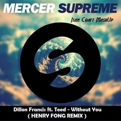 Mercer vs. Dillon Francis ft. Teed vs. Henry Fong - Without Supreme (Itan Craft MashUp)