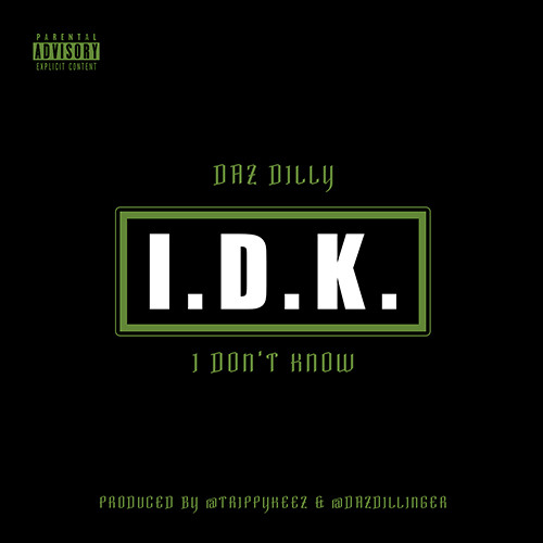 DAZ DILLINGER -I.D.K. PRODUCED BY TRIPPY KEEZ FROM MY NEW ALBUM WEED MONEY  2014 ,DILLYRECORDZ