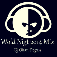 Dj Okan Dogan - Wold Nigt 2014 Mix