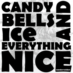 Candy, Bells, Ice And Everything Nice