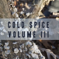 Cold Spice Volume III