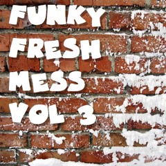 Funky Fresh Mess Vol. 3 (100% Vinyl)