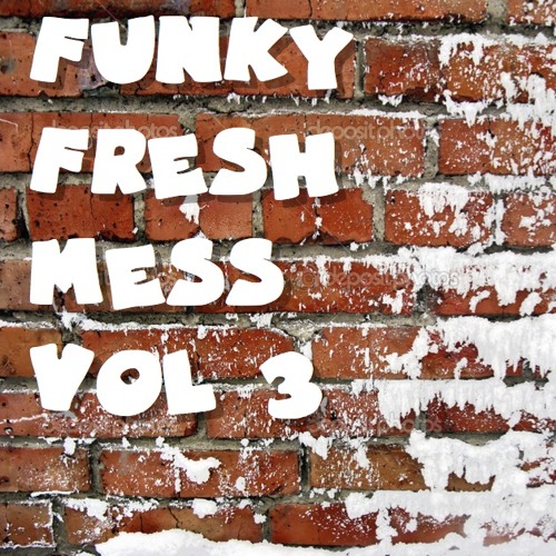 Funky Fresh Mess Vol. 3 (100% Vinyl)