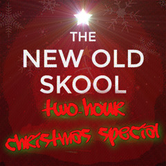 The New Old Skool - The Two Hour Christmas Special (Deep House and UK Garage)