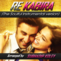 Re kabira (The Soulful Instrumental version) - Subhadip Koley