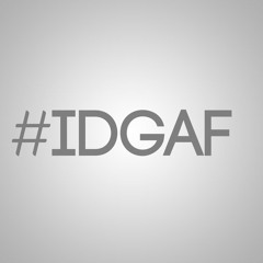 IDGAF (Turn Up.) - DBF & Reno Bambino & Big Ant .