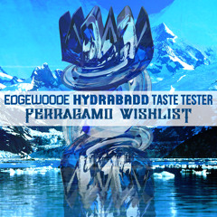EDGEWOODE / HYDRABADD / TASTE TESTER - FERRAGAMO WISHLIST