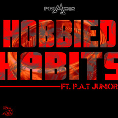 Primisis - Hobbied Habits ft. P.A.T. Junior