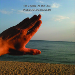 The Similou - All This Love (Audio Sex Longbeach Edit.)