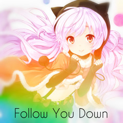 Nightcore - Follow You Down ❤[Free Download!]❤