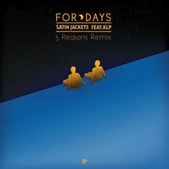 Satin Jackets feat. KLP - For Days (5 Reasons Remix)