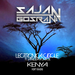 Lectronica Circle ft. Vanessa Vonroe - Kenya (Sajan Gosrani Remix) OUT NOW!