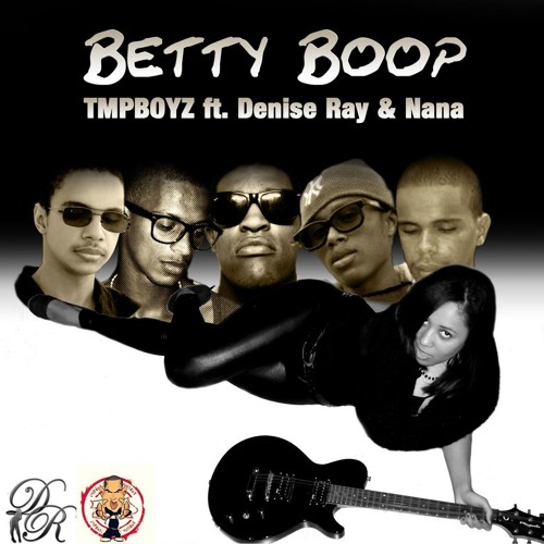 Betty Boop - TMPBOYZ Ft. Denise Ray & Nana (By TMPBOYZ)