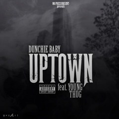 Uptown Dunchie Baby Ft. Young Thug