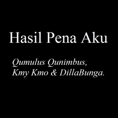 Hasil Penaku - Qumulus Qunimbus, DillaBunga & Kmy Kmo (YmyFam)