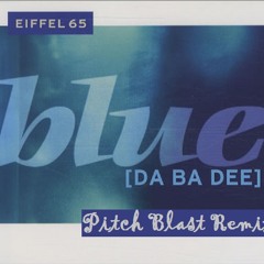 Eiffel 65 - Blue (Pitch Blast Remix)