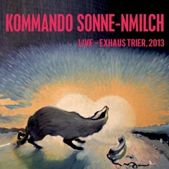 Kommando Sonne-nmilch - Nimm deine traurigen Lieder (Live) - Exhaus Trier, 27.09.2013