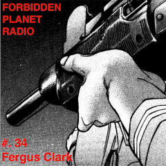 Forbidden Planet Radio Episode 34 feat. Fergus Clark