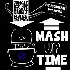 DJ HiGHMAN Presents "Mash Up Time#1"