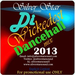 DOWNLOAD Silver Star Presents Di Wickedest Dancehall Mix 2013