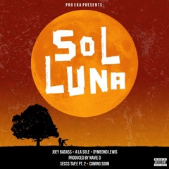 SOL LUNA (Feat. Joey Bada$$, Dyemond Lewis & A La $ole) (Prod. Navie D.)