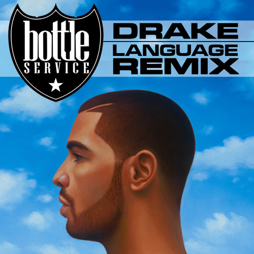 DRAKE - Language (BOTTLE SERVICE REMIX)