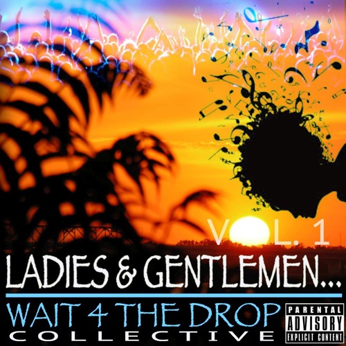 Wait For The Drop Presents: Ladies & Gentlemen... Mix by DJ J.Mukholi