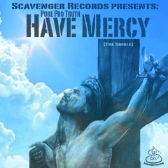 Pure Pro Truth | "Have Mercy" f/ Lady Samurai prod. By Slim Scavenger